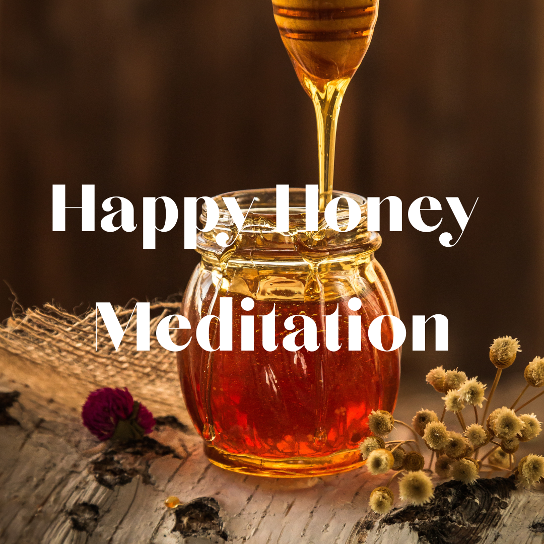 Happy Honey Meditation